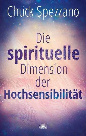 Actual product image Die spirituelle Dimension der Hochsensibilität (German, Chuck Spezzano, 2021)