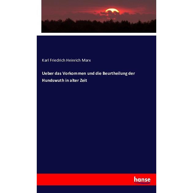 Ueber das Vorkommen und die Beurtheilung der Hundswuth in alter Zeit, Fachbücher von Karl Friedrich Heinrich Marx