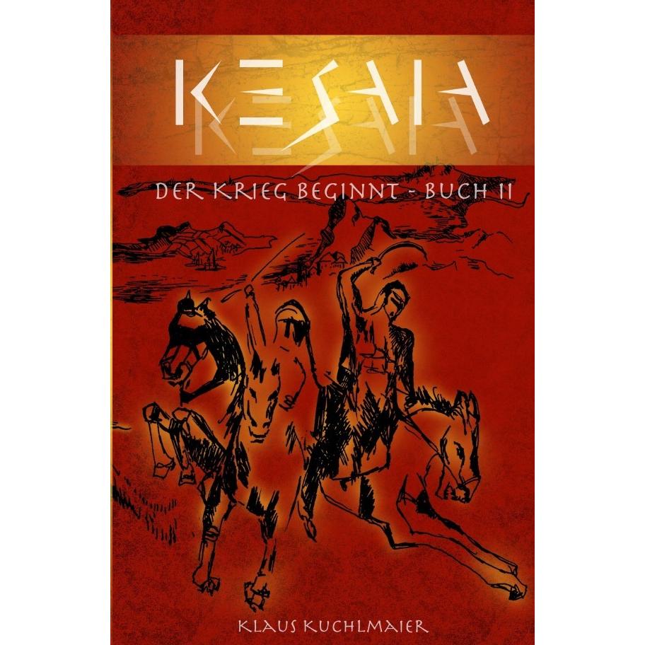 KESAIA - Buch II: Der Krieg beginnt, Belletristik von Klaus Kuchlmaier