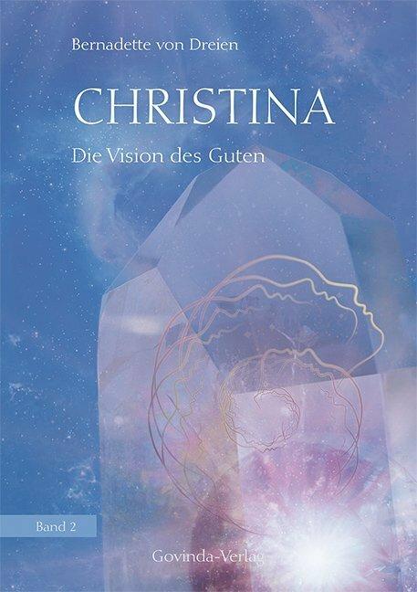 Produktbild Christina 02. Die Vision des Guten (Deutsch, Bernadette von Dreien, 2018)