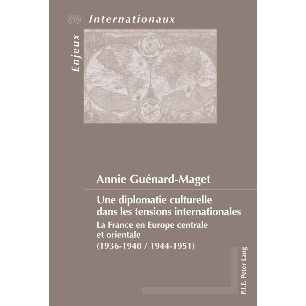 Une diplomatie culturelle dans les tensions internationales, Fachbücher von Annie Guenard