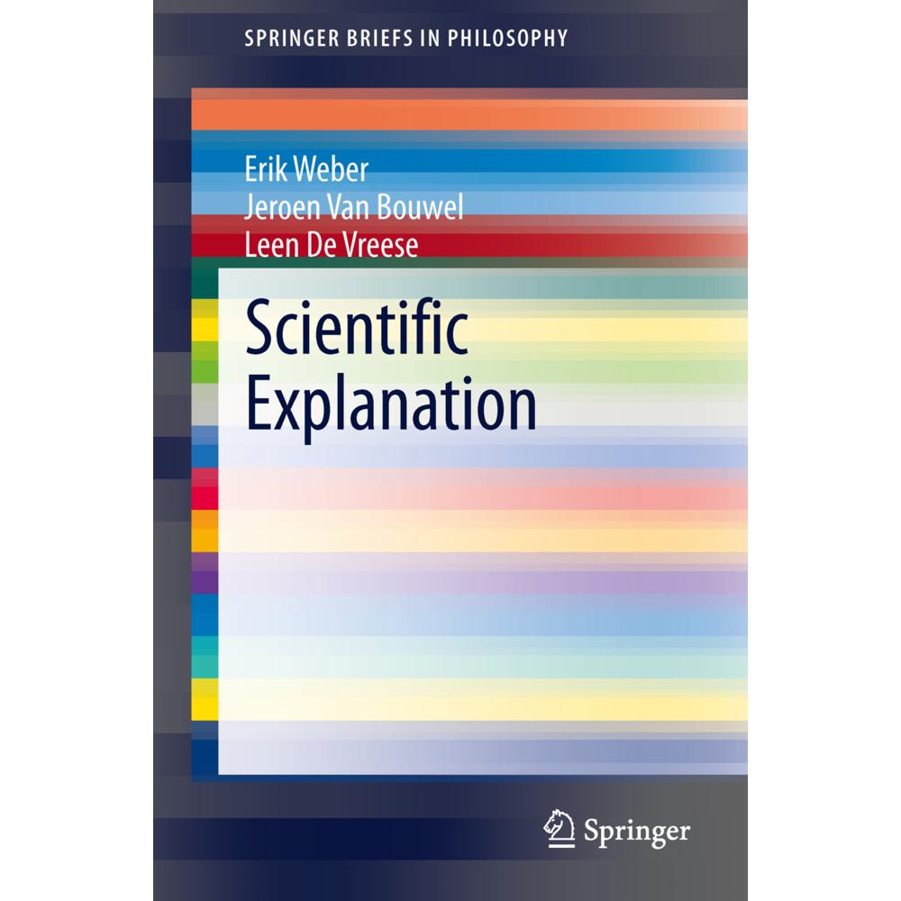 Scientific Explanation, Fachbücher von Jeroen Van Bouwel, Erik Weber, Leen De Vreese