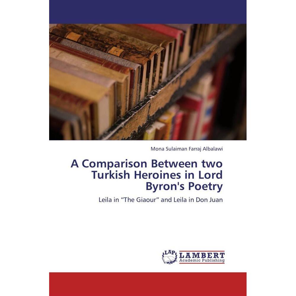 A Comparison Between two Turkish Heroines in Lord Byron's Poetry, Fachbücher