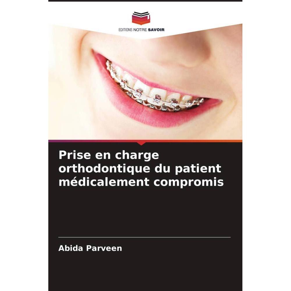 Prise en charge orthodontique du patient médicalement compromis, Fachbücher von Abida Parveen