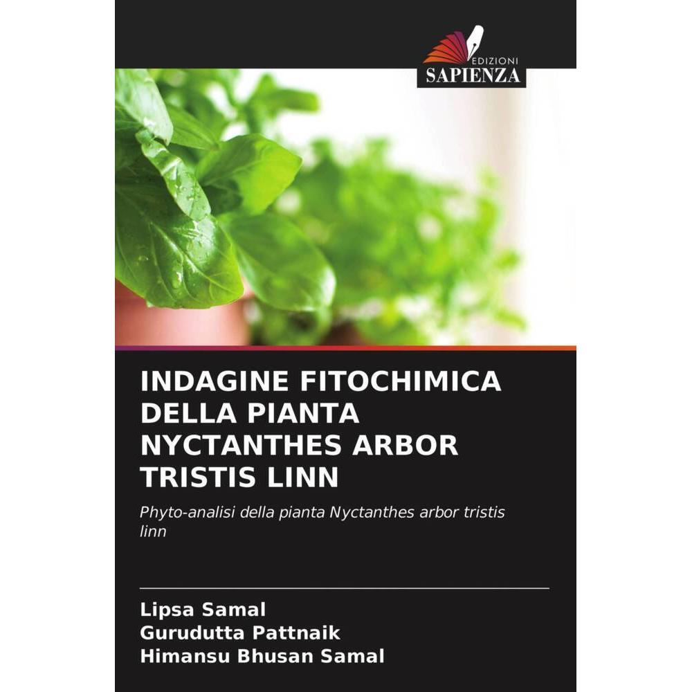 Indagine Fitochimica Della Pianta Nyctanthes Arbor Tristis Linn, Fachbücher von Lipsa Samal, Gurudutta Pattnaik, Himansu...