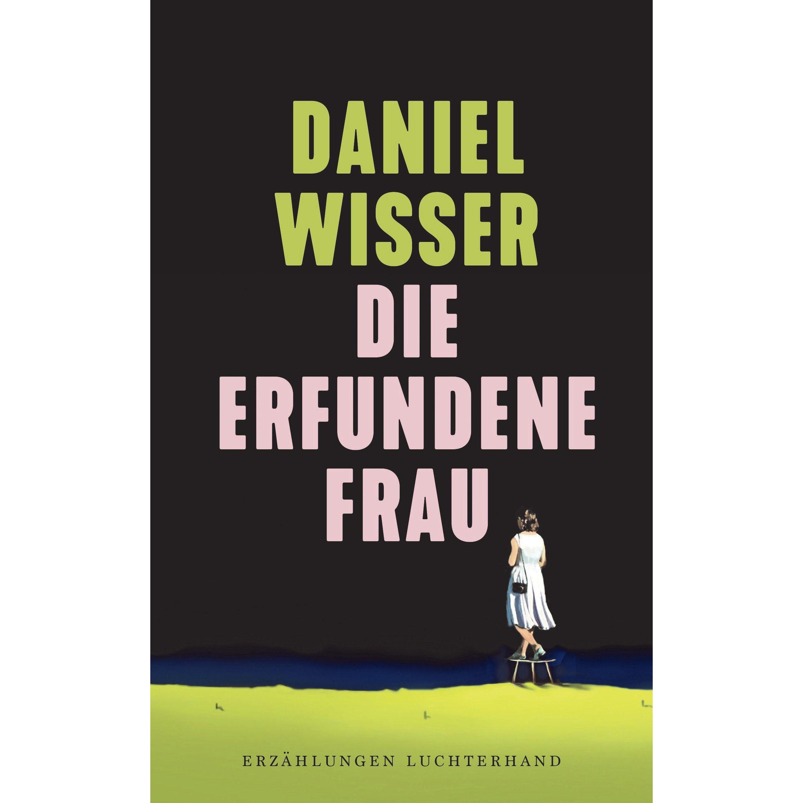 Die erfundene Frau, Belletristik von Daniel Wisser