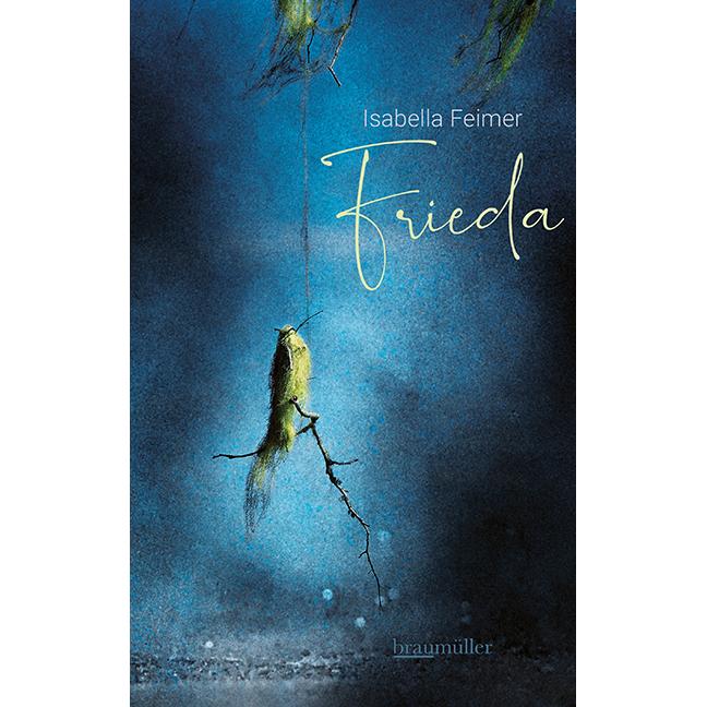 Frieda, Belletristik von Isabella Feimer