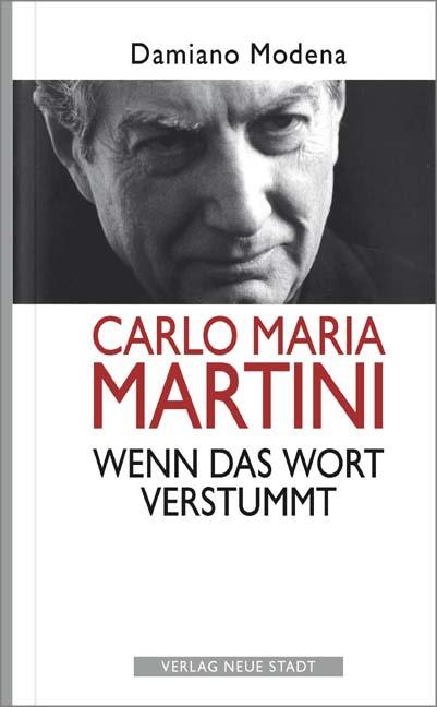 Produktbild Carlo Maria Martini. Wenn das Wort verstummt (Deutsch, Damiano Modena, 2014)
