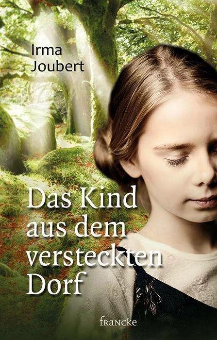 Produktbild Das Kind aus dem versteckten Dorf (Deutsch, Irma Joubert, Thomas Weissenborn, 2018)