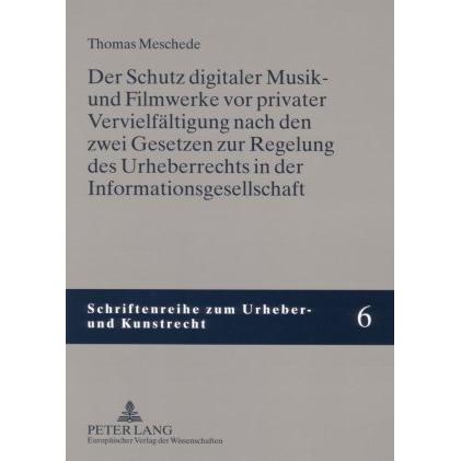 Der Schutz digitaler Musik- und Filmwerke vor privater Vervielfältigung nach den zwei Gesetzen zur R, Fachbücher von Tho...