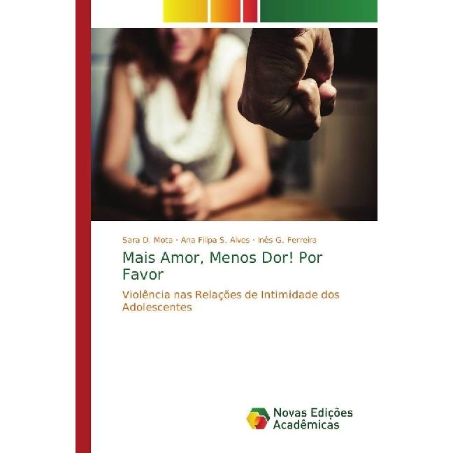 Mais Amor, Menos Dor! Por Favor, Fachbücher von Inês G. Ferreira, Ana Filipa S. Alves, Sara D. Mota