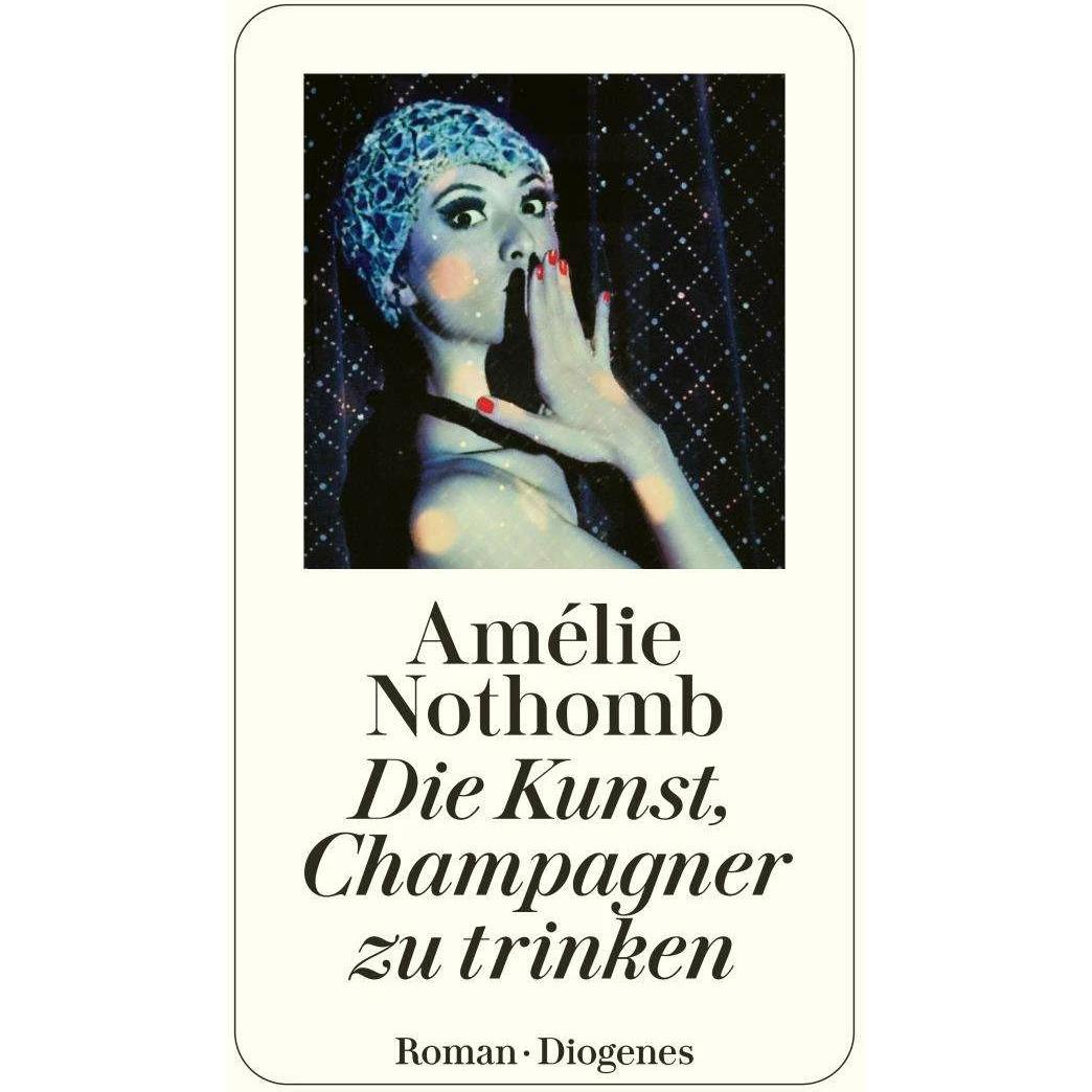 Die Kunst, Champagner zu trinken, Belletristik von Amélie Nothomb