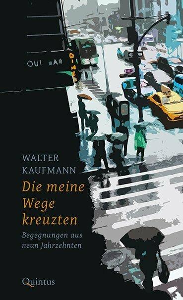 Produktbild Die meine Wege kreuzten (Deutsch, Walter Kaufmann, 2019)