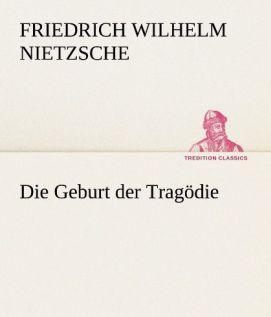 Produktbild Die Geburt der Tragödie (Deutsch, Friedrich Nietzsche, 2013)
