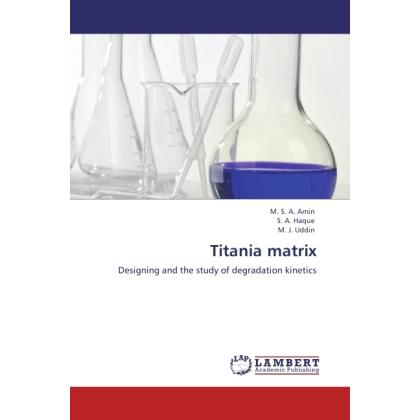Titania matrix, Fachbücher von M. S. A. Amin, M. J. Uddin, S. A. Haque
