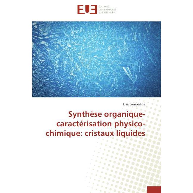 Synthèse organique-caractérisation physico-chimique: cristaux liquides, Fachbücher von Lisa Lamouline