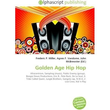 Golden Age Hip Hop, Fachbücher von Agnes F. Vandome, Frederic P. Miller, John McBrewster