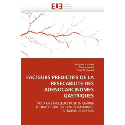 Facteurs Predictifs De La Resecabilite Des Adenocarcinomes Gastriques, Fachbücher von Saad Al Baroudi, Ghizlane Arsalane...