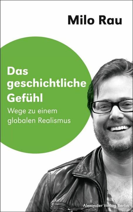 Produktbild Das geschichtliche Gefühl (Deutsch, Milo Rau, Johannes Birgfeld, 2019)