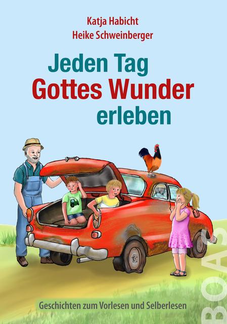 Produktbild Jeden Tag Gottes Wunder erleben (Deutsch, Katja Habicht, 2018)
