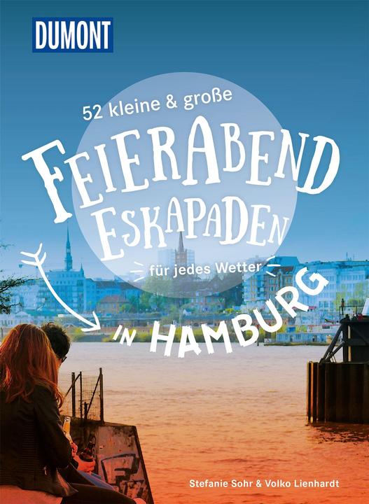 Actual product image 52 kleine & grosse Feierabend-Eskapaden in Hamburg (German, Stefanie Sohr, Volko Lienhardt, 2021)
