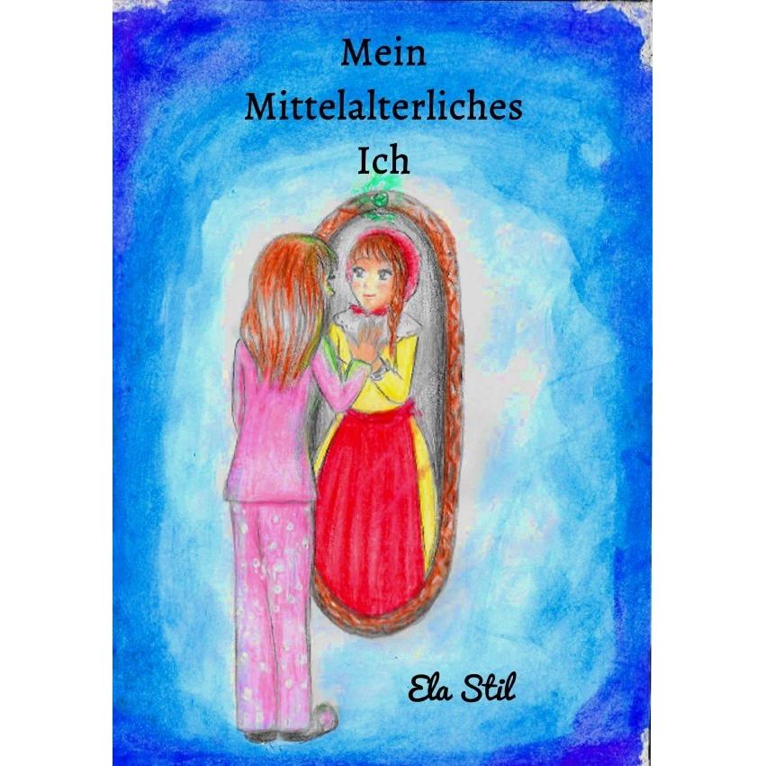 Mein Mittelalterliches Ich, Belletristik von Ela Stil