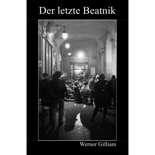 Der letzte Beatnik, Belletristik von Werner Gilliam