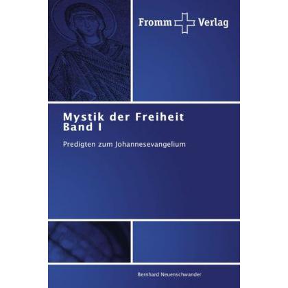 Mystik der Freiheit Band I, Fachbücher von Bernhard Neuenschwander