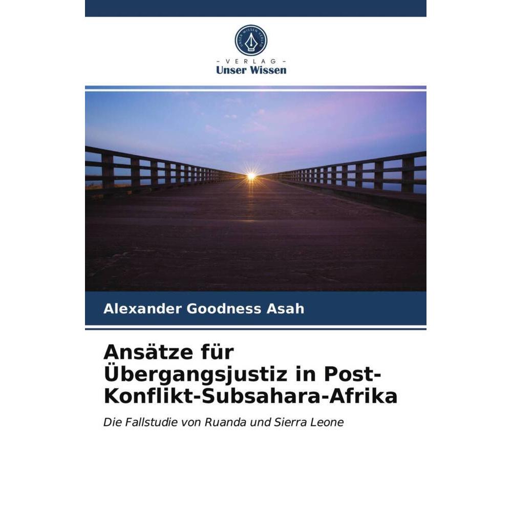 Ansätze für Übergangsjustiz in Post-Konflikt-Subsahara-Afrika, Fachbücher von Alexander Goodness Asah