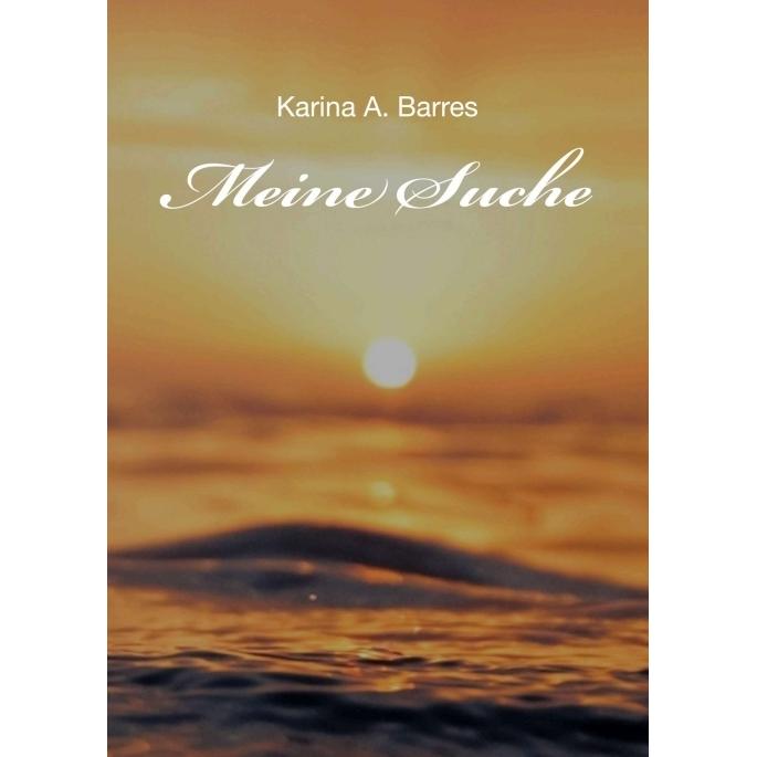 Meine Suche, Belletristik von Karina A. Barres