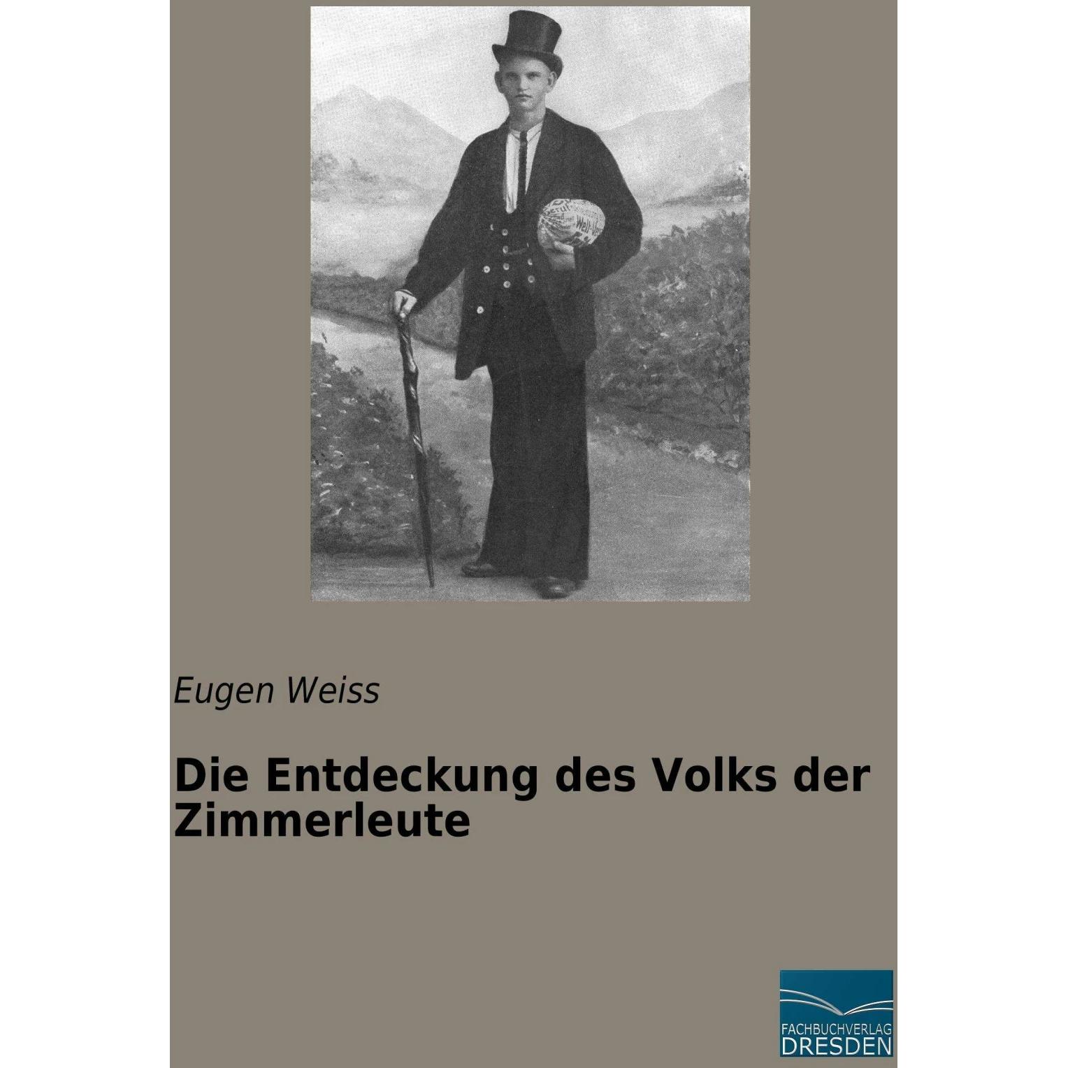 Die Entdeckung des Volks der Zimmerleute, Fachbücher von Eugen Weiss
