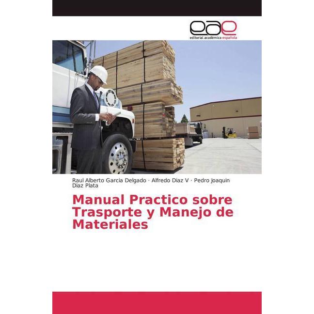 Manual Practico sobre Trasporte y Manejo de Materiales, Fachbücher von Alfredo Diaz V, Pedro Joaquin Diaz Plata, Raul Al...