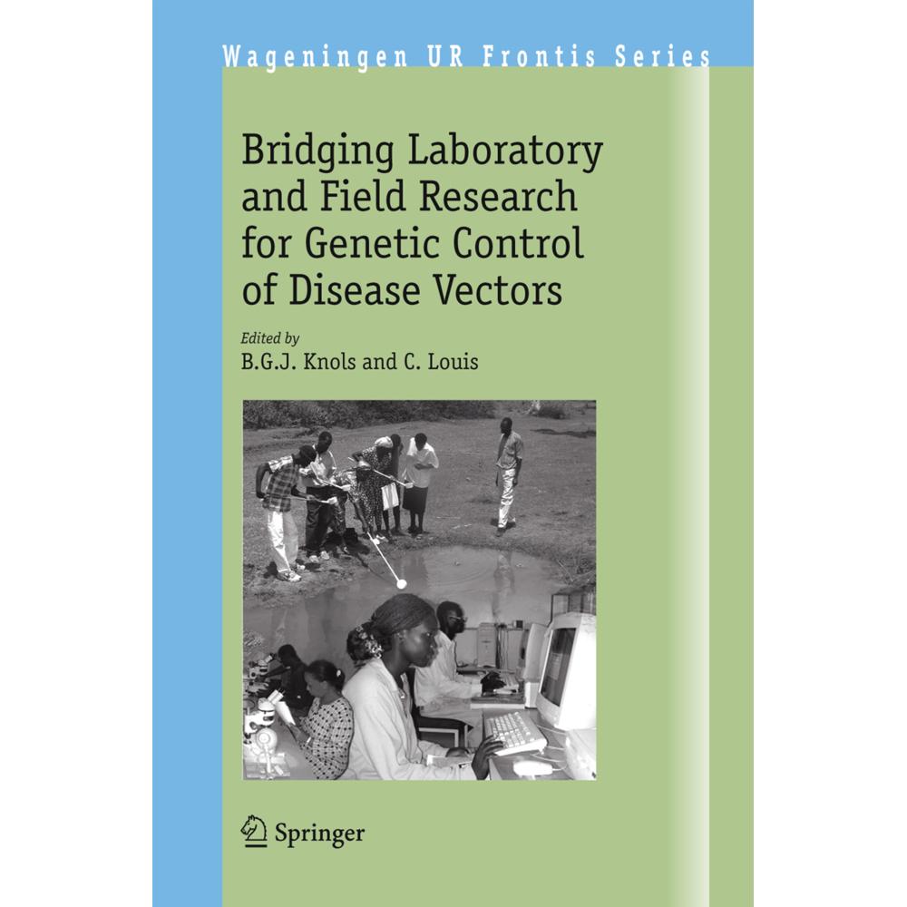 Bridging Laboratory and Field Research for Genetic Control of Disease Vectors, Fachbücher von C. Louis, B.G.J. Knols