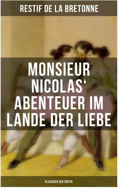 Produktbild Monsieur Nicolas' Abenteuer im Lande der Liebe (Klassiker der Erotik) (Restif de la Bretonne, 2019)