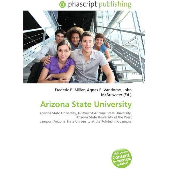Arizona State University, Fachbücher von Agnes F. Vandome, Frederic P. Miller, John McBrewster