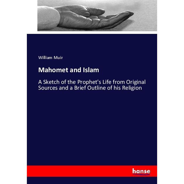 Mahomet and Islam, Sachbücher von William Muir