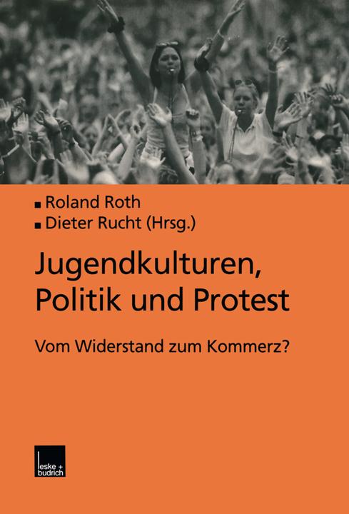 Produktbild Jugendkulturen, Politik und Protest (Deutsch, Arnd-Michael Nohl, Dieter Rink, Dieter Rucht, Dietmar Loch, Flemming Mikkelsen, Hartmut M. Griese, Heiko Geiling, Jean Weinfeld, Karin Schittenhelm, Markus Mathyl, Rainer Paris, Rene Elley Karpantschof, Roland Roth, Sebastian Haunss, Titus Simon, Volker Böge, 2012)