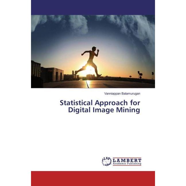 Statistical Approach for Digital Image Mining, Fachbücher von Vanniappan Balamurugan
