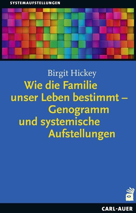 Produktbild Wie die Familie unser Leben bestimmt – Genogramm und systemische Aufstellungen (Deutsch, Birgit Hickey, 2023)