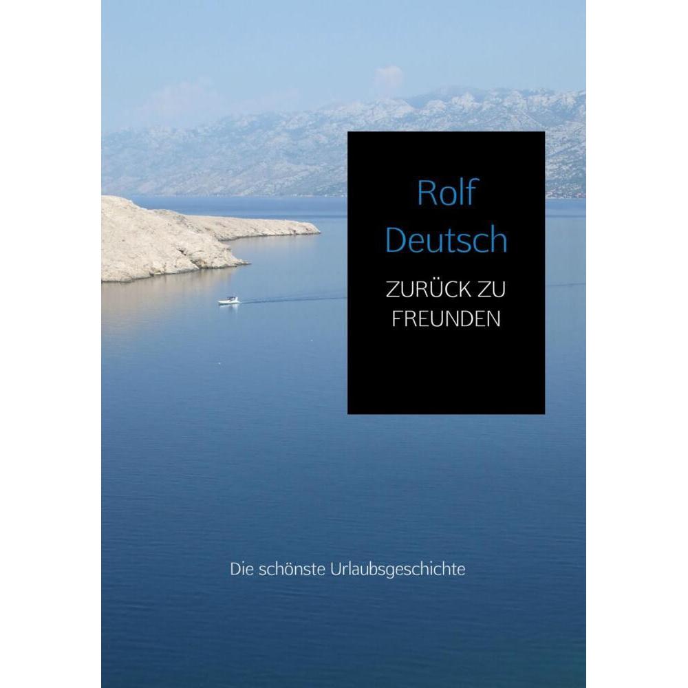 Zurück Zu Freunden, Belletristik von Rolf Deutsch