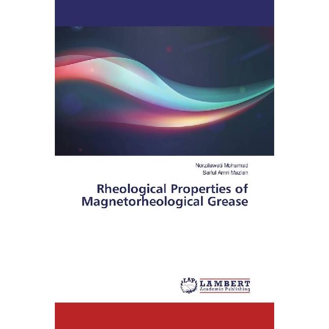 Rheological Properties of Magnetorheological Grease, Fachbücher von Saiful Amri Mazlan, Norzilawati Mohamad