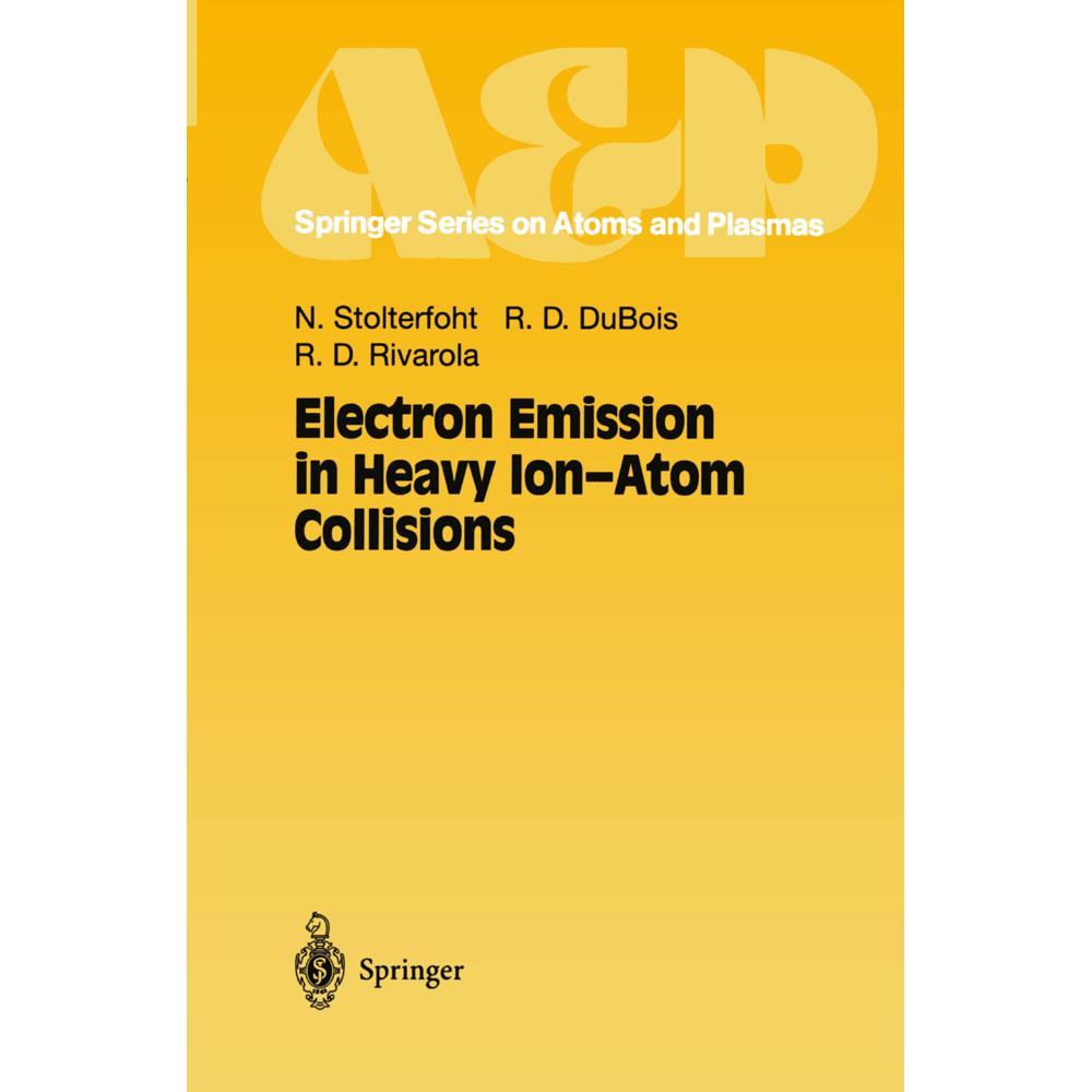 Electron Emission in Heavy Ion-Atom Collisions, Fachbücher von Roberto D. Rivarola, Nikolaus Stolterfoht, Robert D. DuBo...
