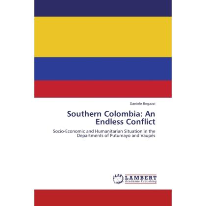 Southern Colombia: An Endless Conflict, Fachbücher von Daniele Regazzi