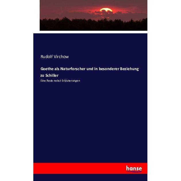 Goethe als Naturforscher und in besonderer Beziehung zu Schiller, Fachbücher von Rudolf Virchow