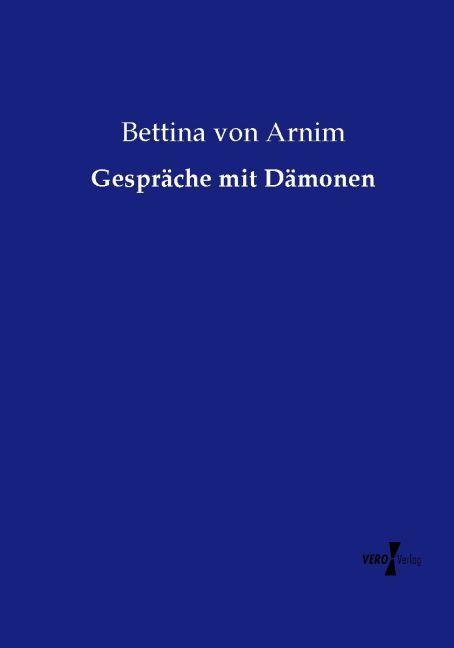 Produktbild Gespräche mit Dämonen (Deutsch, Bettina von Arnim, 2015)