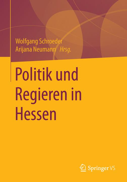 Produktbild Politik und Regieren in Hessen (Deutsch, Arijana Neumann, Wolfgang Schroeder, 2015)