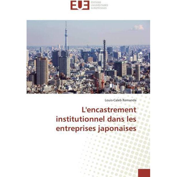 L'encastrement institutionnel dans les entreprises japonaises, Fachbücher von Louis-Caleb Remanda