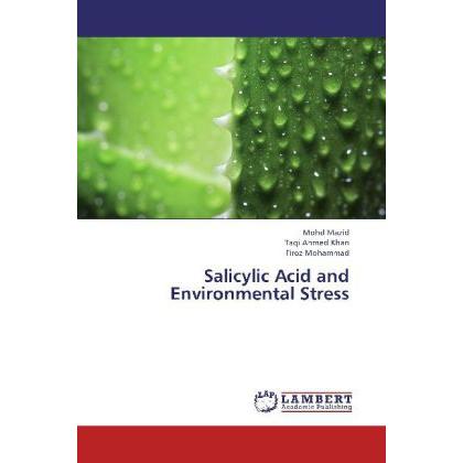 Salicylic Acid and Environmental Stress, Fachbücher von Firoz Mohammad, Mohd Mazid, Taqi Ahmed Khan