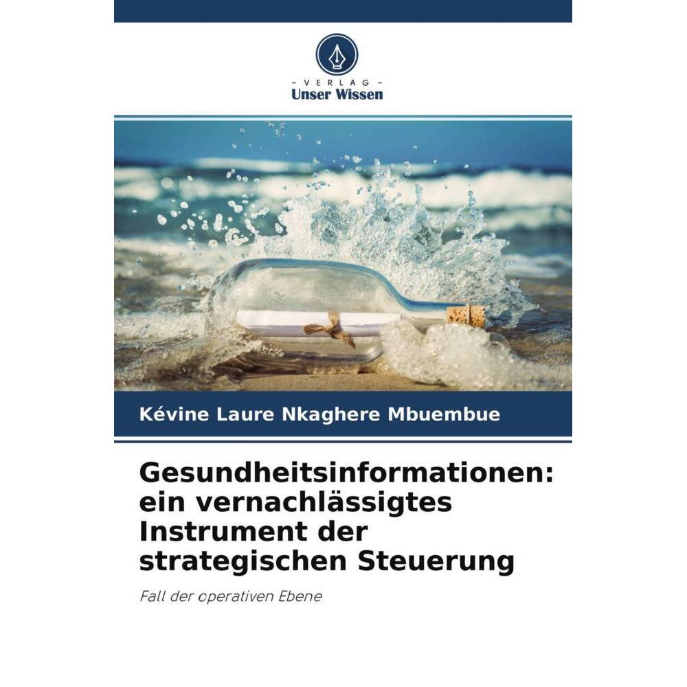 Gesundheitsinformationen: ein vernachlässigtes Instrument der strategischen Steuerung, Fachbücher von Kévine Laure Nkagh...