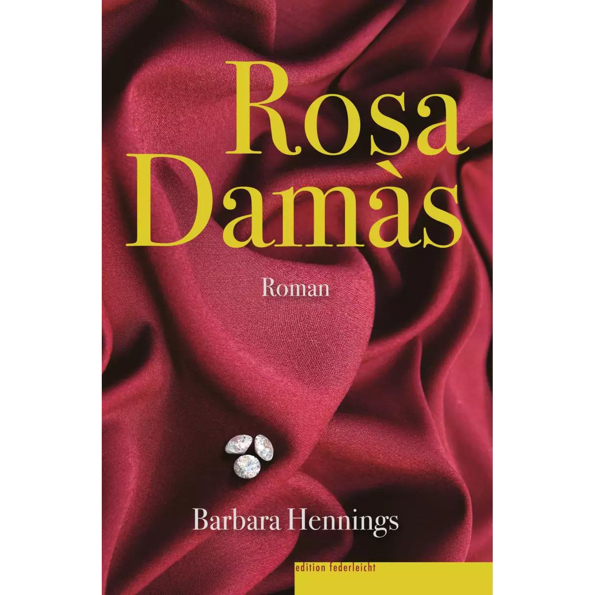 Rosa Damàs, Belletristik von Barbara Hennings